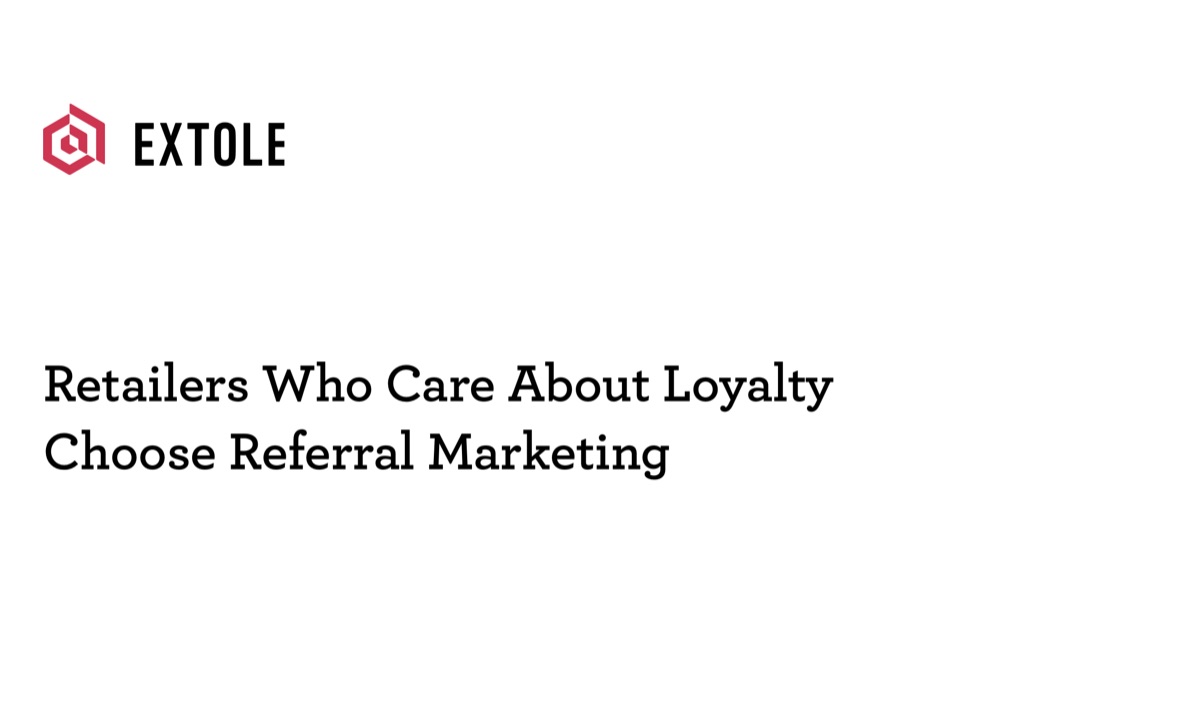 Cover of the Extole report Retailers Who Care About Loyalty Choose Referral Marketing